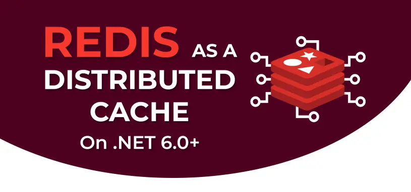 Redis as a Distributed Cache on .NET 6.0+
